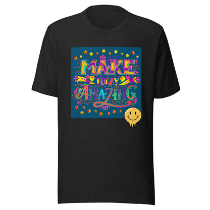 Make Today Amazing T-Shirt