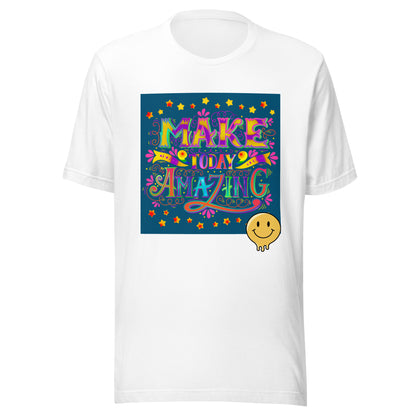 Make Today Amazing T-Shirt